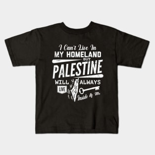 Palestine Will Always Live Inside Of Me Palestinian Right of Return Support - wht Kids T-Shirt